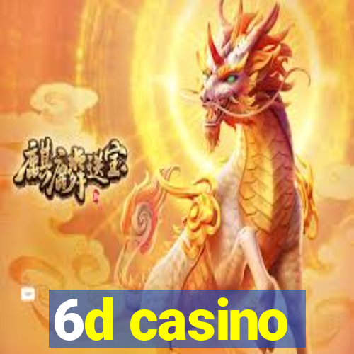 6d casino